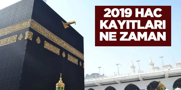 DİYANET İŞLERİ 2019 HAC Kayıt ve KURA TARİHİ